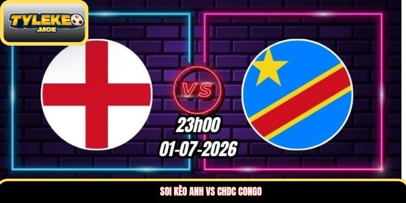 Soi kèo Anh vs CHDC Congo