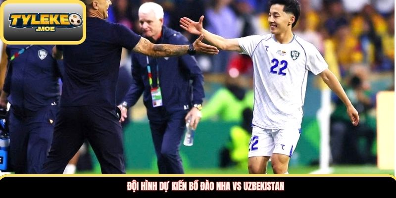 Đội hình dự kiến Bồ Đào Nha vs Uzbekistan