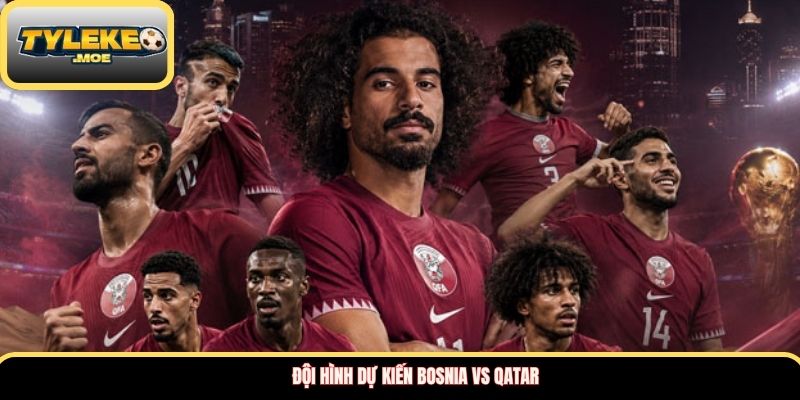 Đội hình dự kiến Bosnia vs Qatar
