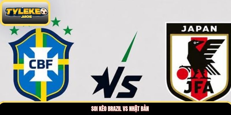 Soi kèo Brazil vs Nhật Bản