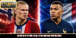 Soi kèo Na Uy vs Pháp, 02:00, 27/06: Định đoạt ngôi đầu bảng I