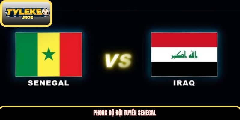 Soi kèo Senegal vs Iraq chuẩn từ chuyên gia