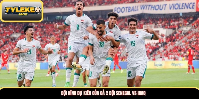 Đội hình dự kiến của cả 2 đội Senegal vs Iraq