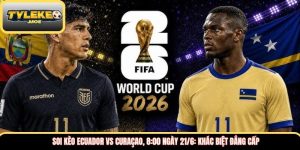 Soi kèo Ecuador vs Curaçao, 8:00 ngày 21/6: Khác biệt đẳng cấp