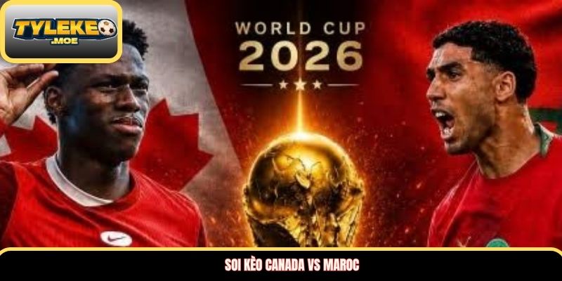 Soi kèo Canada vs Maroc